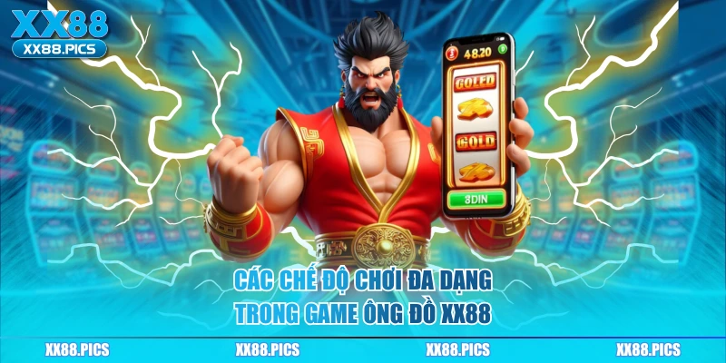 Các chế độ chơi đa dạng trong game ông đồ XX88