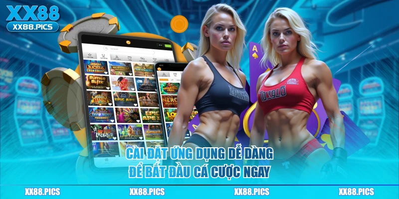 Cài đặt ứng dụng dễ dàng để bắt đầu cá cược ngay