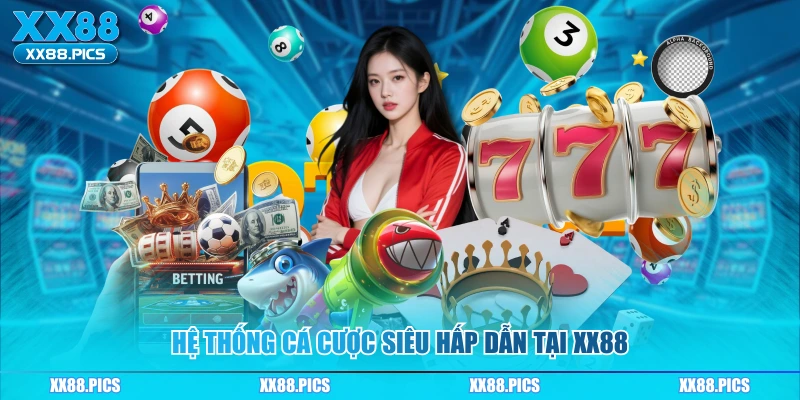 Hệ thống cá cược siêu hấp dẫn tại XX88