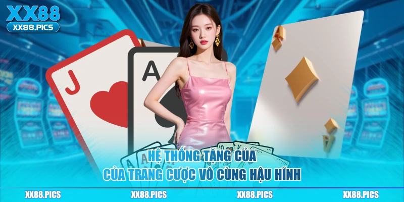 Hệ thống tặng của của trang cược vô cùng hậu hĩnh 
