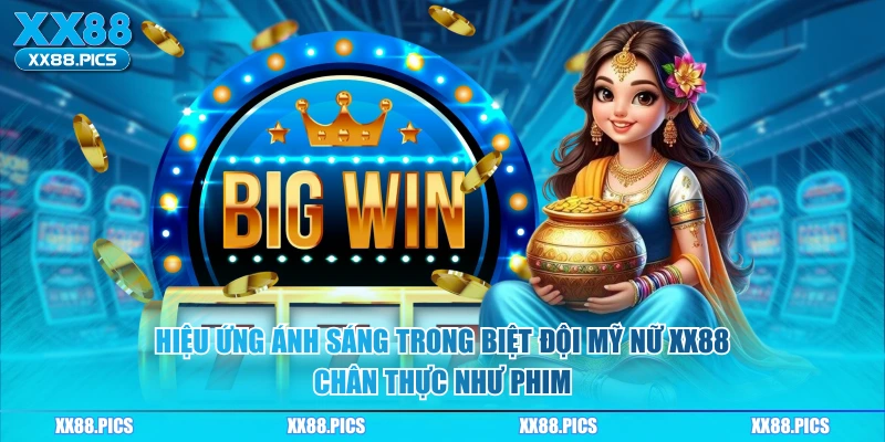 Hiệu ứng ánh sáng trong biệt đội mỹ nữ XX88 chân thực như phim