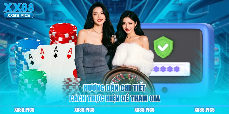 Hướng dẫn chi tiết cách thực hiện để tham gia