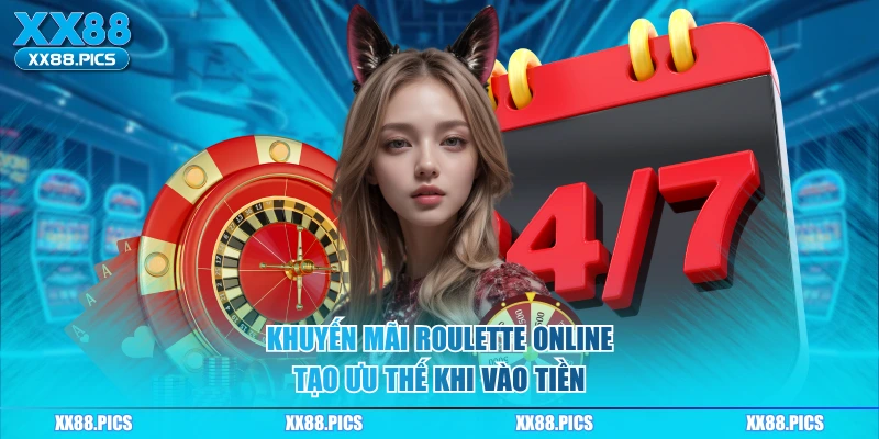 Khuyến mãi roulette online tạo ưu thế khi vào tiền