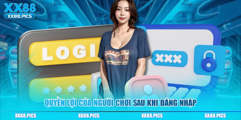Quyền lợi của người chơi sau khi đăng nhập