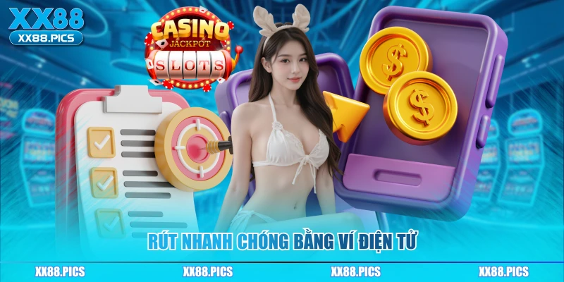 Rút nhanh chóng bằng ví điện tử