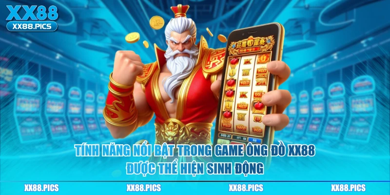 Tính năng nổi bật trong game ông đồ XX88 được thể hiện sinh động