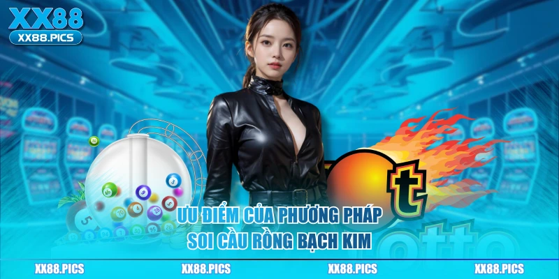 Ưu điểm của phương pháp soi cầu rồng bạch kim