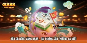 Bắn Cá Rồng Vàng QS88 - Đại Dương Săn Thưởng Lạ Mắt