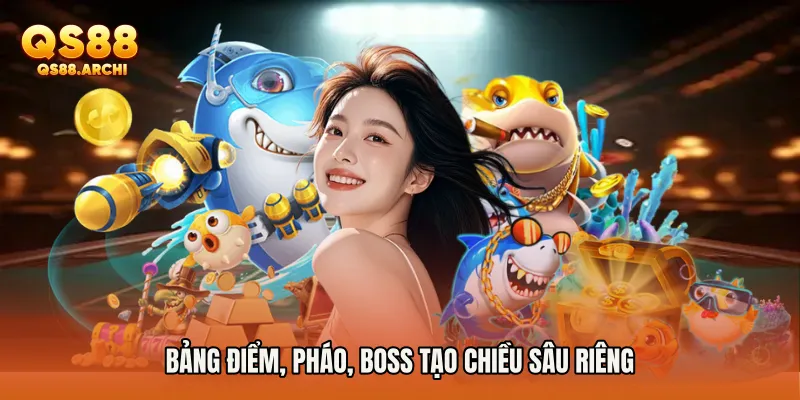 Bảng điểm, pháo, boss tạo chiều sâu riêng
