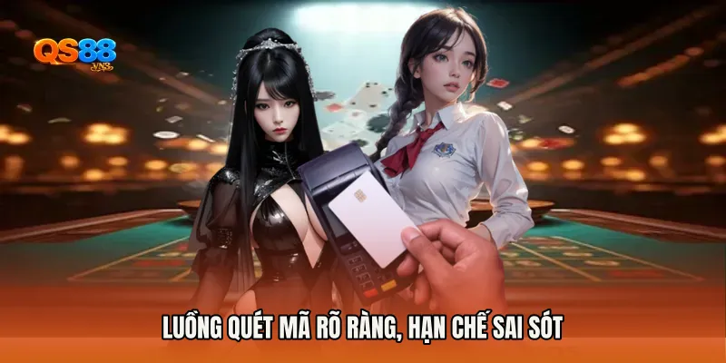 Luồng quét mã rõ ràng, hạn chế sai sót