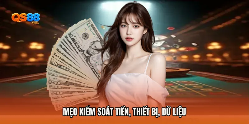 Mẹo kiểm soát tiền, thiết bị, dữ liệu